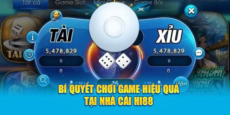 Bí quyết chơi game hiệu quả tại nhà cái Hi88